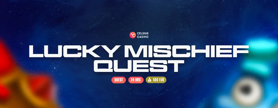 Lucky Mischief Quest: 24 órás küldetés 500 € nyereménnyel